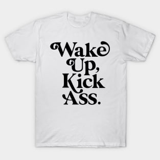 WAKE UP KICK ASS T-Shirt